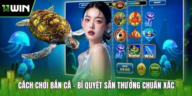 Cách Chơi Bắn Cá