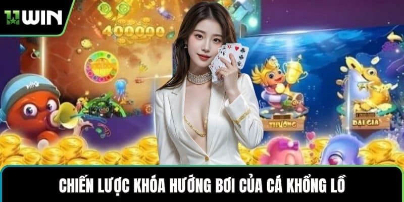 Chiến lược khóa hướng bơi của cá khổng lồ