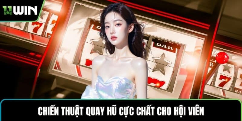 Chiến thuật quay hũ cực chất cho hội viên