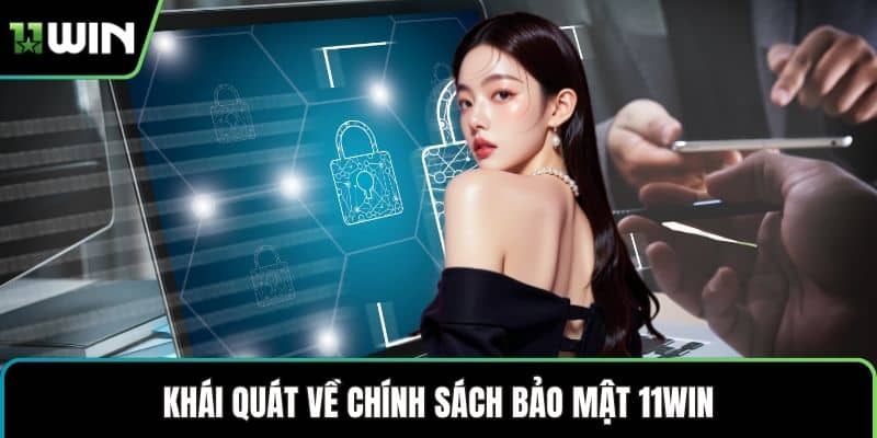 Khái quát về chính sách bảo mật 11WIN