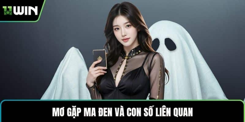 Mơ gặp ma đen và con số liên quan