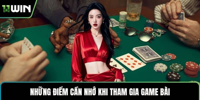 Những điểm cần nhớ khi tham gia game bài