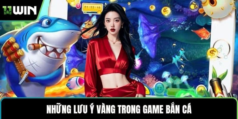 Những lưu ý vàng trong game bắn cá
