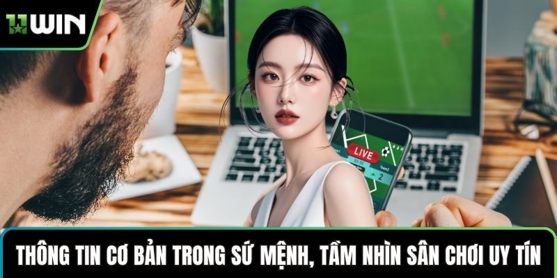 Thông tin cơ bản trong sứ mệnh, tầm nhìn sân chơi uy tín