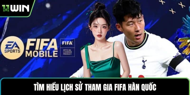 Tìm hiểu lịch sử tham gia FIFA Hàn Quốc