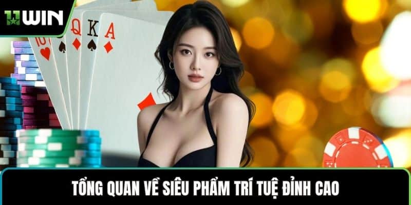 Tổng quan về siêu phẩm trí tuệ đỉnh cao