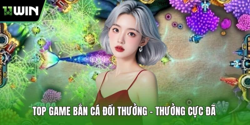 Top Game Bắn Cá Đổi Thưởng