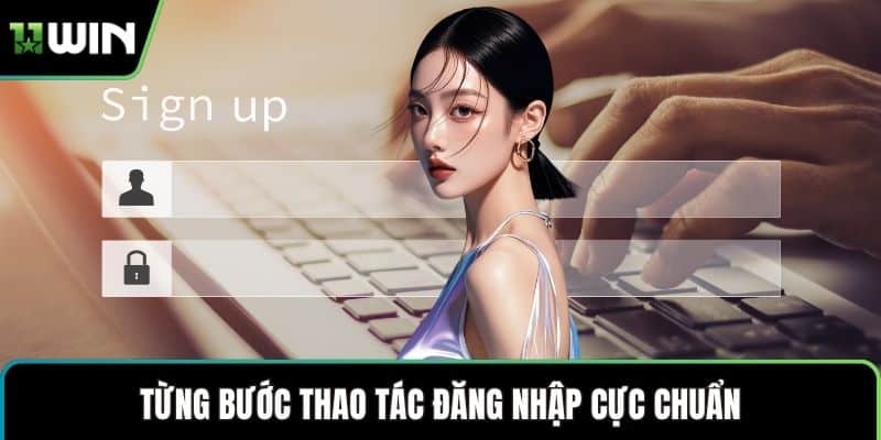 Từng bước thao tác đăng nhập cực chuẩn