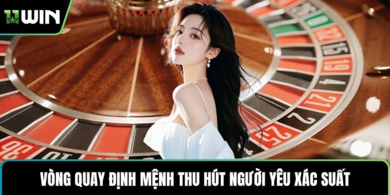 Vòng quay định mệnh thu hút người yêu xác suất